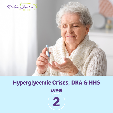 Level 2 | Hyperglycemic Crises - New criteria and treatment guidelines for DKA, Euglycemic DKA and HHS | 1.5 CEs